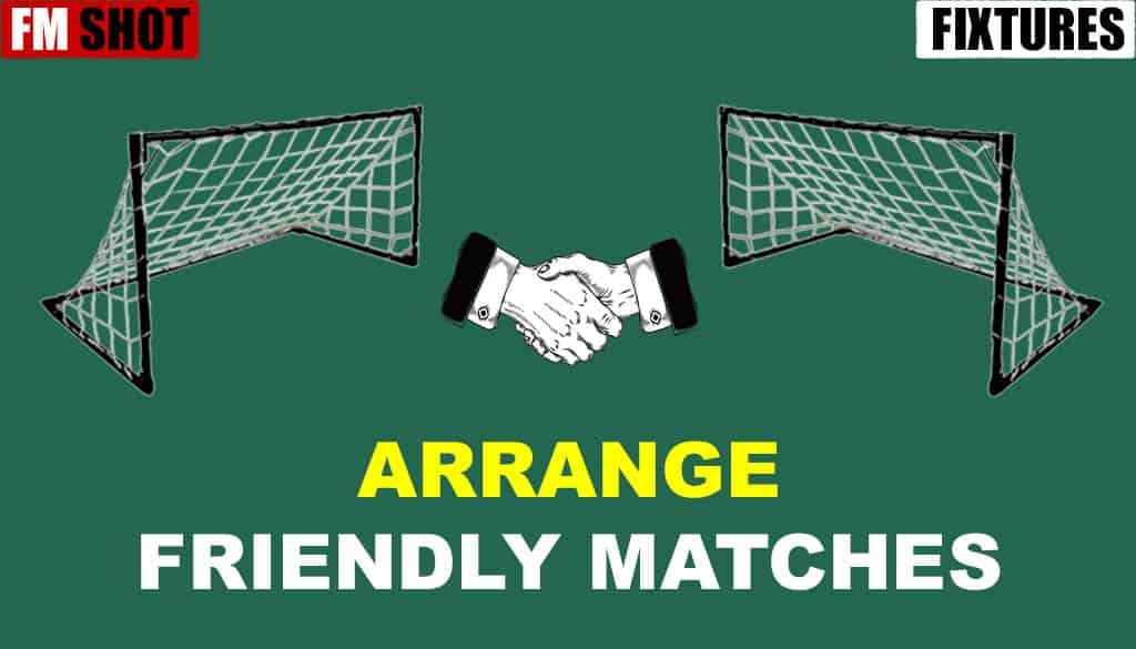 How to Arrange Friendly Matches in Football Manager?